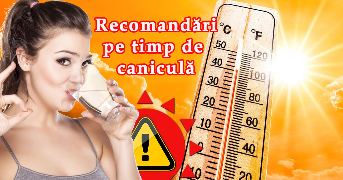 Recomandări pe timp de caniculă. Ce trebuie să faceți pentru a vă proteja de căldura excesivă