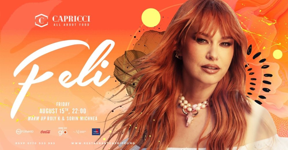FELI vine la Satu Mare pentru o super-petrecere, în 15 august, la restaurantul Capricci