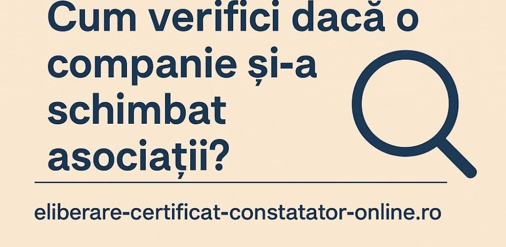 Cum verifici dacă o companie și-a schimbat asociații?